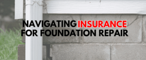 Navigating Insurance For Foundation Repair