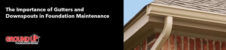 The Importance of Gutters and Downspouts in Foundation Maintenance